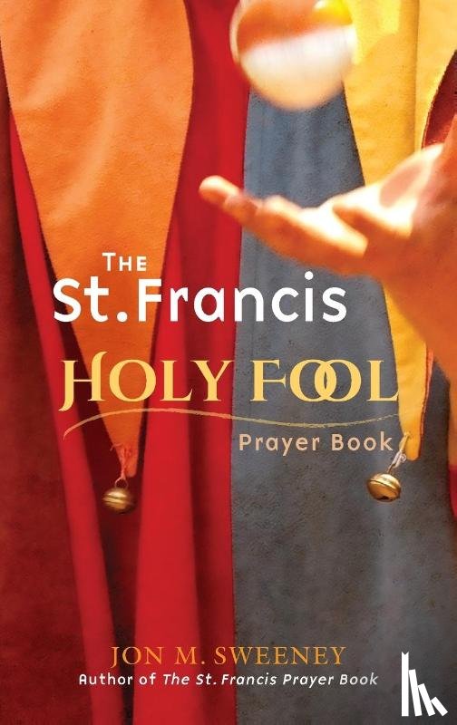Sweeney, Jon M. - The St. Francis Holy Fool Prayer Book