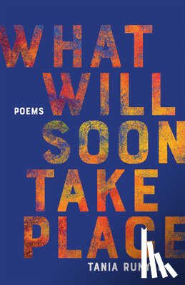 Runyan, Tania - What Will Soon Take Place