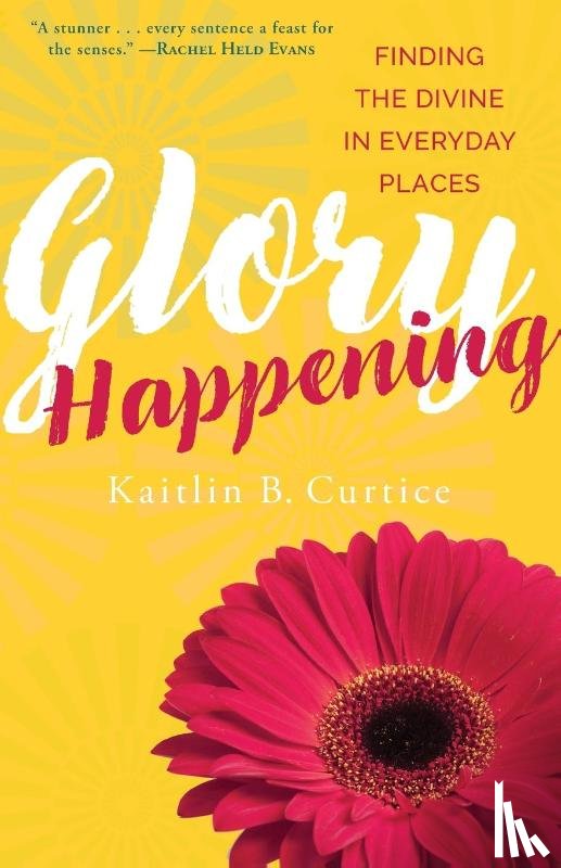 Curtice, Kaitlin B. - Glory Happening