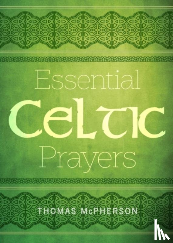 McPherson, Thomas - Essential Celtic Prayers