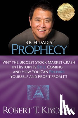 Kiyosaki, Robert T. - Rich Dad's Prophecy