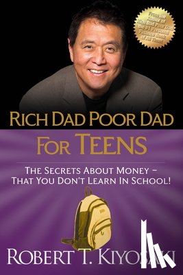 Kiyosaki, Robert T. - Rich Dad Poor Dad for Teens