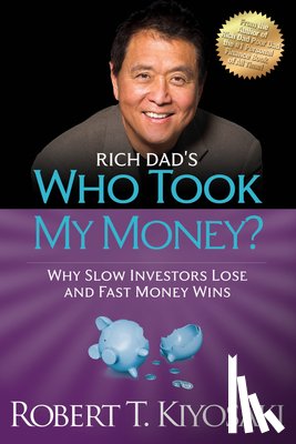 Kiyosaki, Robert T. - Rich Dad's Who Took My Money?