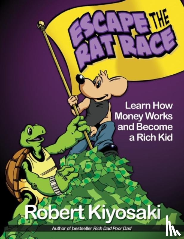 Kiyosaki, Robert T. - Rich Dad's Escape from the Rat Race