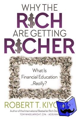 Kiyosaki, Robert T. - Why the Rich Are Getting Richer