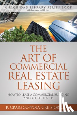 Coppola, Craig - The Art of Commercial Real Estate Leasing: How to Lease a Commercial Building and Keep It Leased