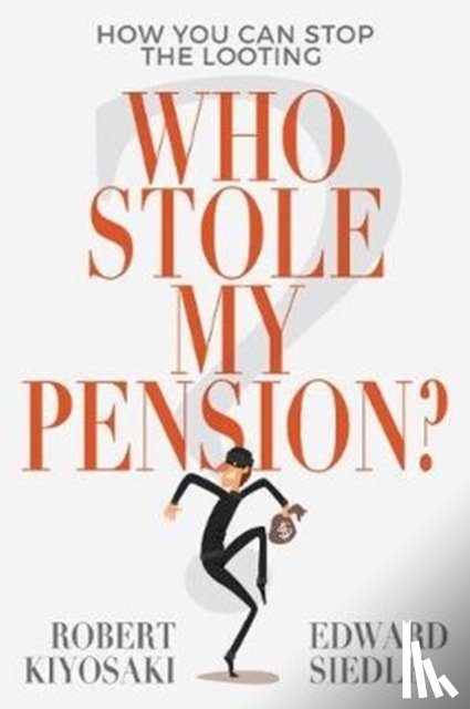 Kiyosaki, Robert, Siedle, Edward - Who Stole My Pension?