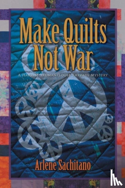 Sachitano, Arlene - Make Quilts Not War