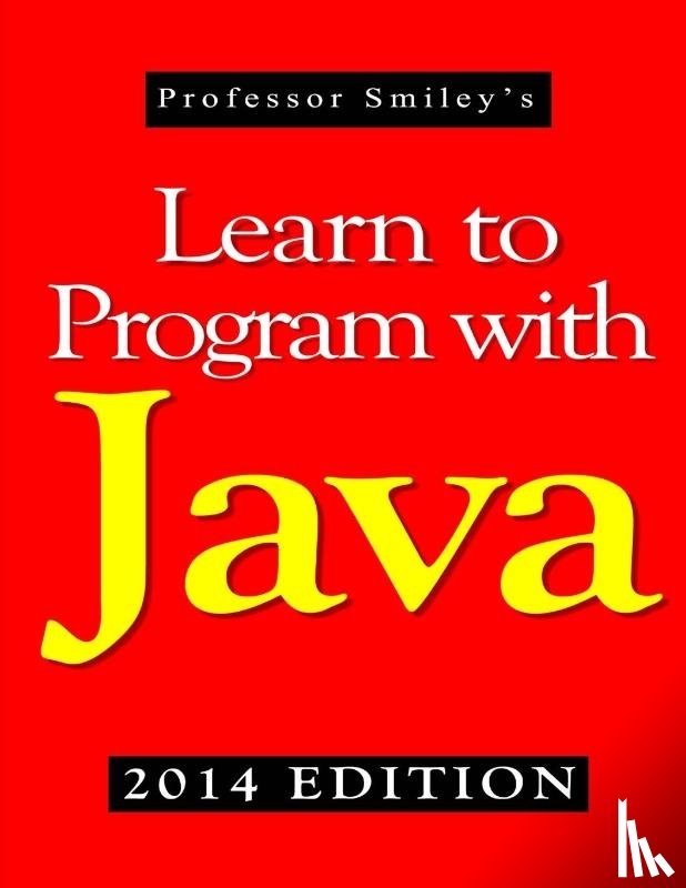 Smiley, John - Learn to Program with Java (2014 Edition)
