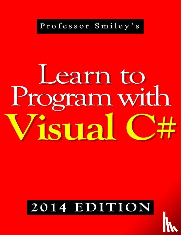 Smiley, John - Learn to Program with Visual C# (2014 Edition)