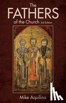 Aquilina, Mike - Aquilina, M: Fathers of the Church, 3rd Edition
