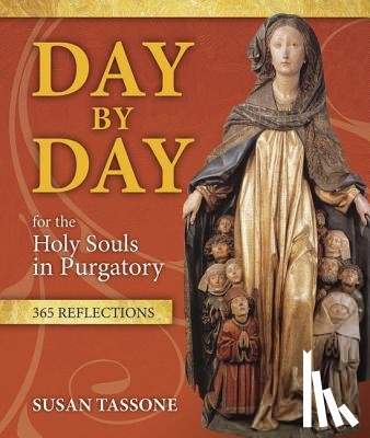 Tassone, Susan - Day by Day for the Holy Souls in Purgatory: 365 Reflections