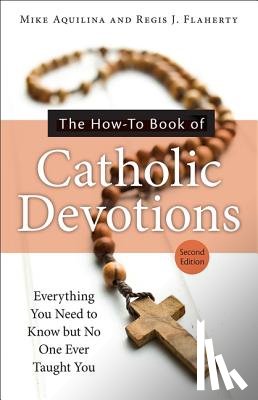 Aquilina, Mike - The How-To Book of Catholic Devotions