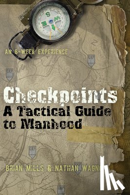 Mills, Brian - Checkpoints: A Tactical Guide to Manhood