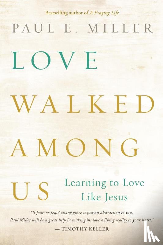 Miller, Paul E. - Love Walked among Us