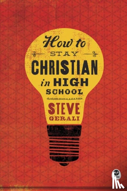 Gerali, Steven - How to Stay Christian in High School