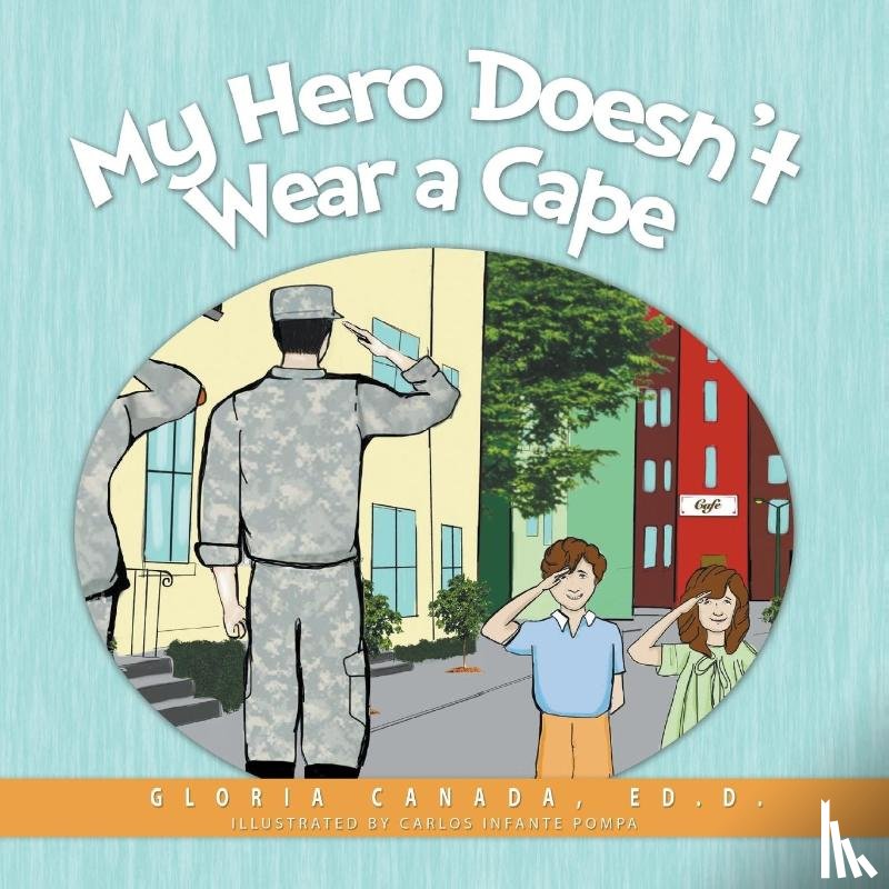 Canada, Gloria - My Hero Doesn't Wear a Cape