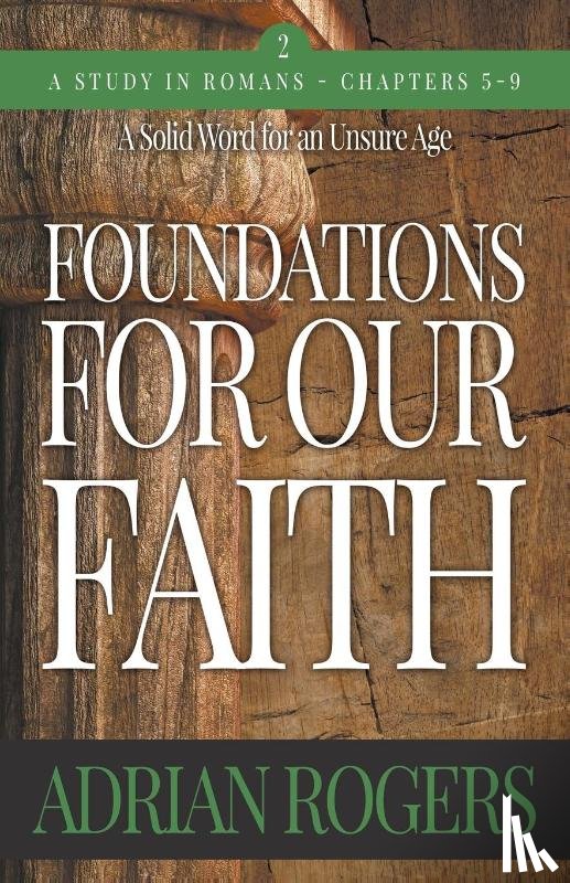 Rogers, Adrian - Foundations For Our Faith (Volume 2; 2nd Edition)