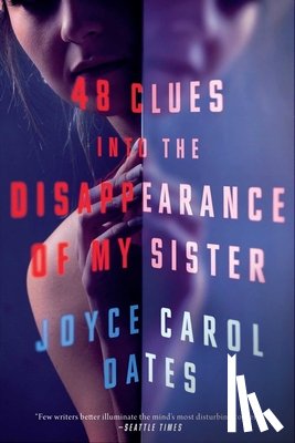 Oates, Joyce Carol - 48 Clues into the Disappearance of My Sister