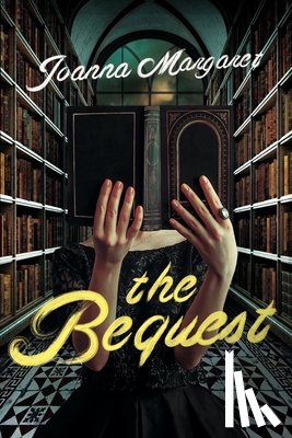 Margaret, Joanna - The Bequest: A Dark Academia Thriller