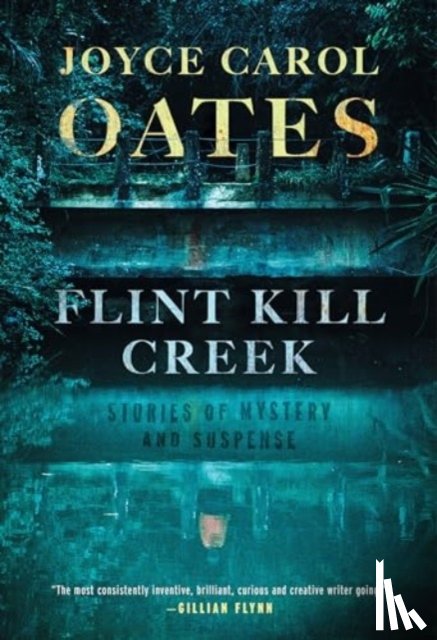 Oates, Joyce Carol - Flint Kill Creek: Stories of Mystery and Suspense
