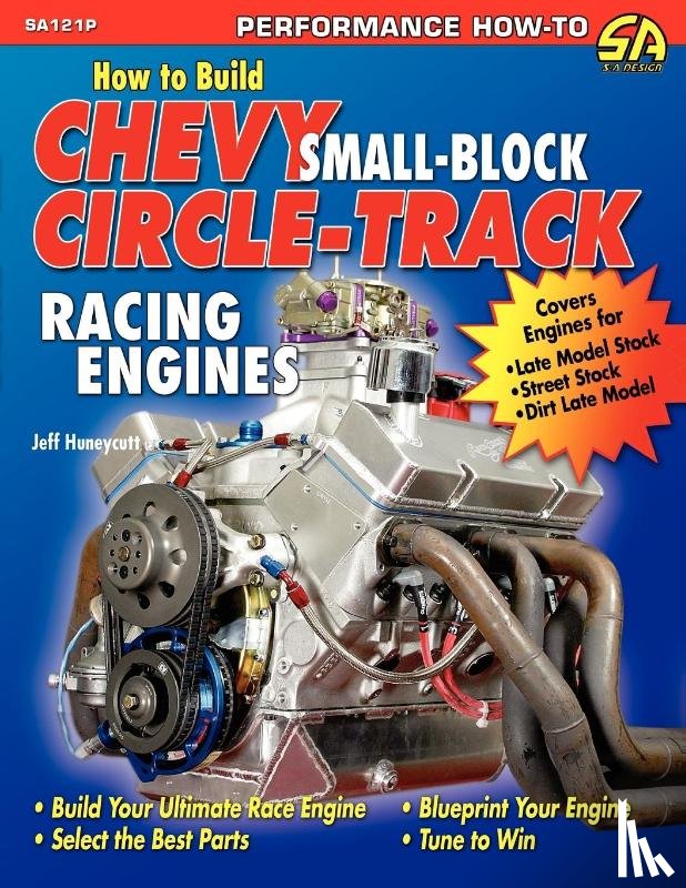 Huneycutt, Jeff - How to Build Chevy Small-Block Circle-Track Racing Engines