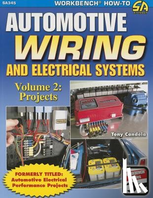 Candela, Tony - Automotive Wiring & Electrical Sys Vol.2: Projects