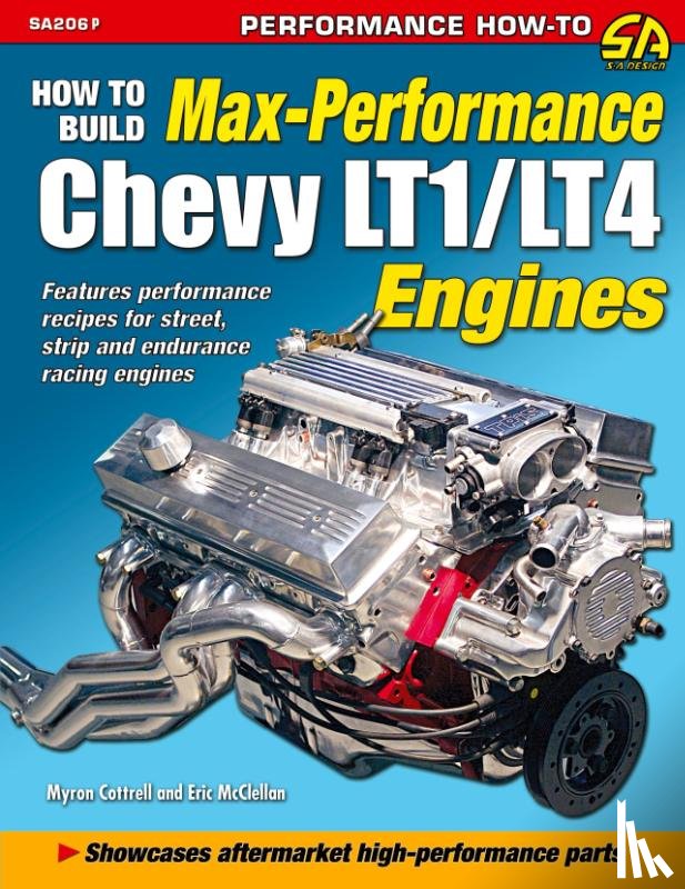 Cottrell, Myron, McClellan, Eric - How to Build Max Performance Chevy LT1/LT4 Engines