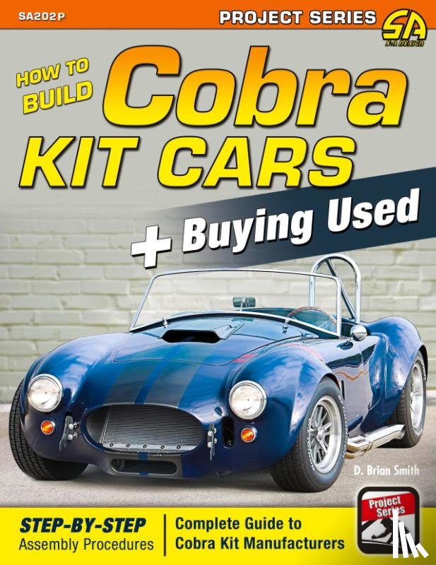 Smith, D Brian - How to Build Cobra Kit Cars + Buying Used
