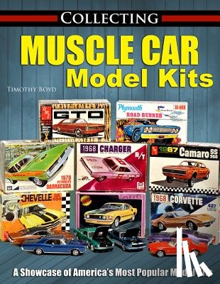 Boyd, Timothy - Collecting Muscle Car Model Kits