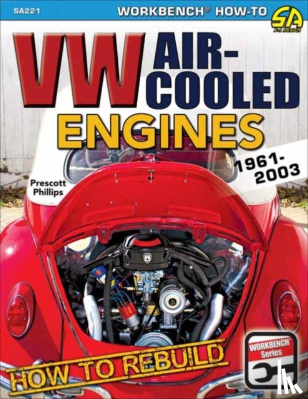 Phillips, Prescott - How to Rebuild VW Air-Cooled Engines 1961-2003