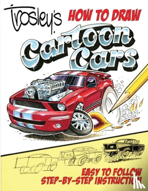 Trosley, George - Trosley's How to Draw Cartoon Cars