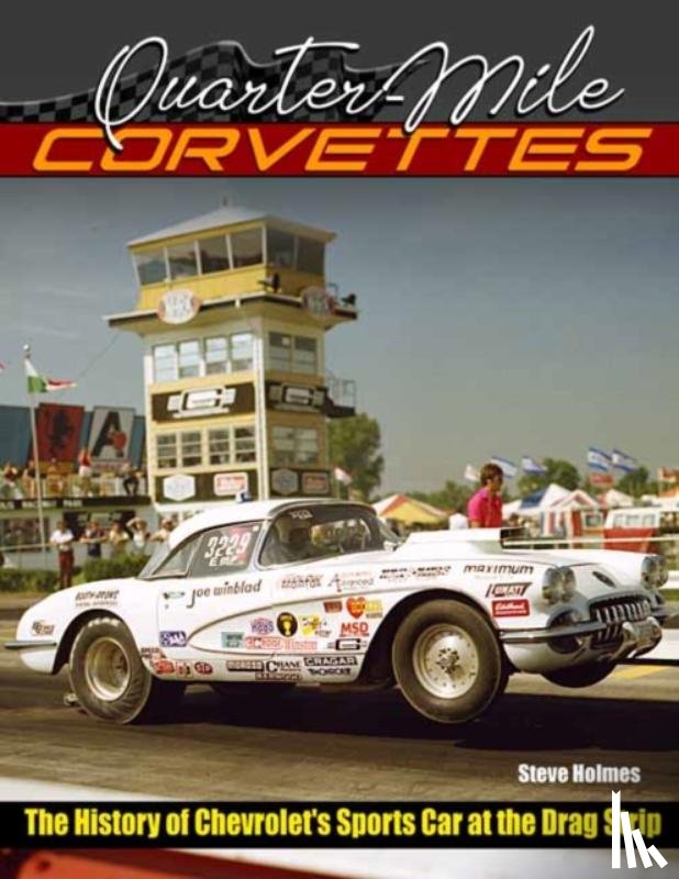 Holmes, Steve - Quarter-Mile Corvettes