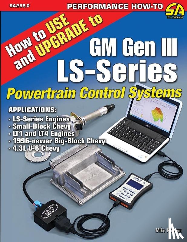 Noonan, Mike - How to Use and Upgrade to GM Gen III LS-Series Powertrain Control Systems