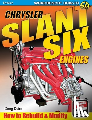 Dutra, Doug - Chrysler Slant Six Engines: How to Rebuild and Modify