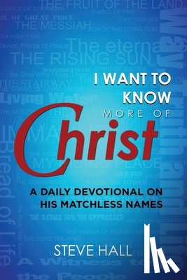 Hall, Steve - I Want to Know More of Christ