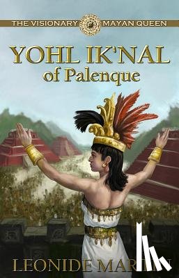 Martin Ph.D., Leonide - The Visionary Mayan Queen