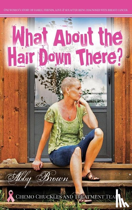 Brown, Abby - What about the Hair Down There?