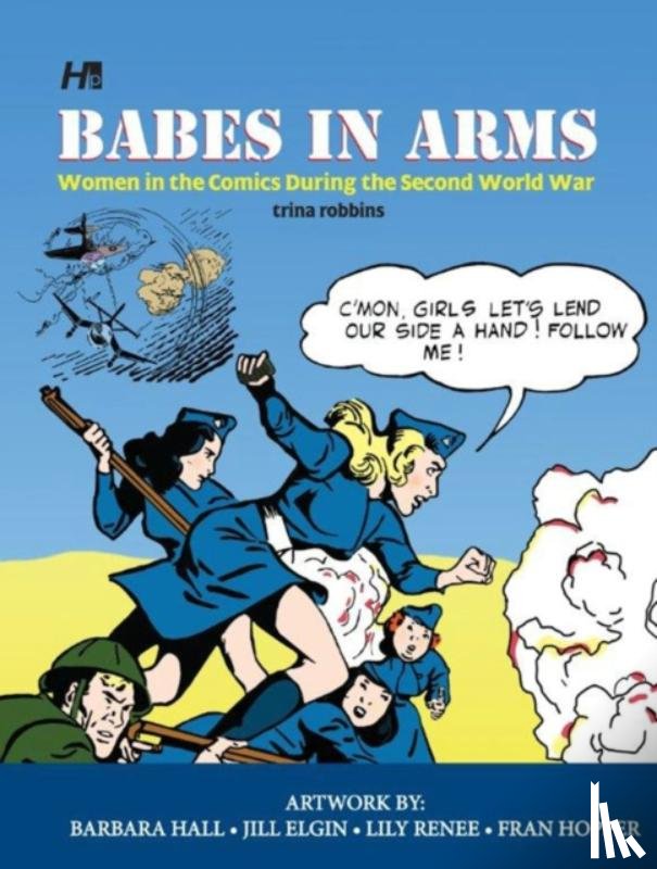 Robbins, Trina - Babes In Arms: Women in the Comics During World War Two