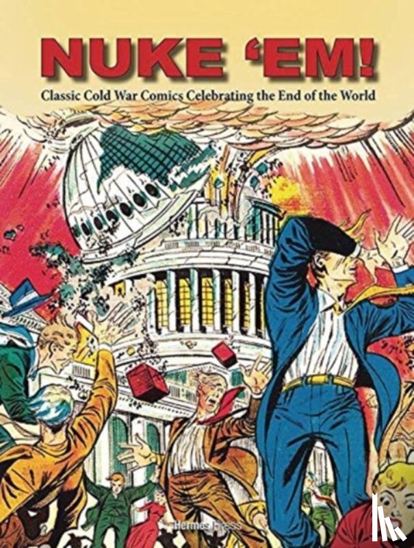 Wyn, Aaron - Nuke 'Em! Classic Cold War Comics Celebrating the End of the World