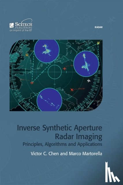 Victor C. (Ancortek Inc., USA) Chen, Marco (Professor, University of Pisa, Department of Information Engineering, Italy) Martorella - Inverse Synthetic Aperture Radar Imaging