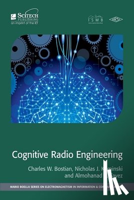 Charles W. (Alumni Distinguished Professor Emeritus, Virginia Tech, Bradley Department of Electrical and Computer Engineering, USA) Bostian, Nicholas J. (Research Fellow, Trinity College Dublin, Ireland) Kaminski - Cognitive Radio Engineering