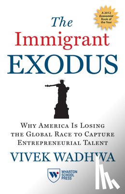 Wadhwa, Vivek - The Immigrant Exodus