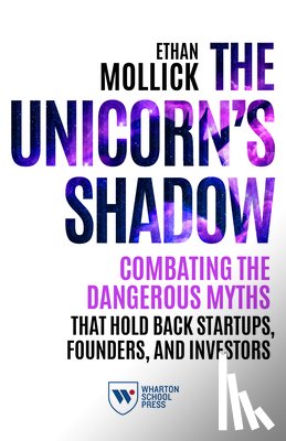 Mollick, Ethan - The Unicorn's Shadow