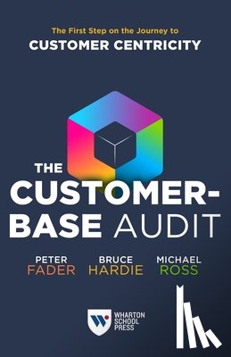 Fader, Peter, Hardie, Bruce G. S., Ross, Michael - The Customer-Base Audit