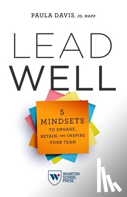 Davis, Paula - Lead Well: 5 Mindsets to Engage, Retain, and Inspire Your Team