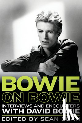 Egan, Sean - Bowie on Bowie: Interviews and Encounters with David Bowie