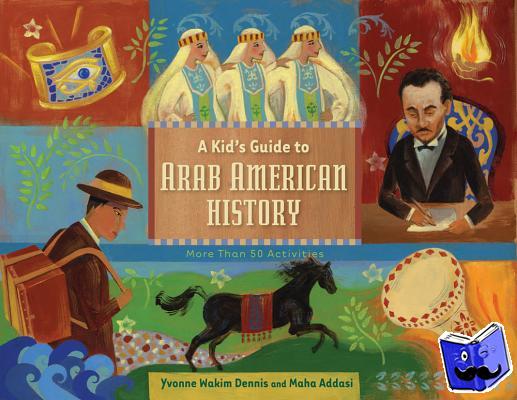 Dennis, Yvonne Wakim, Addasi, Maha - A Kid's Guide to Arab American History