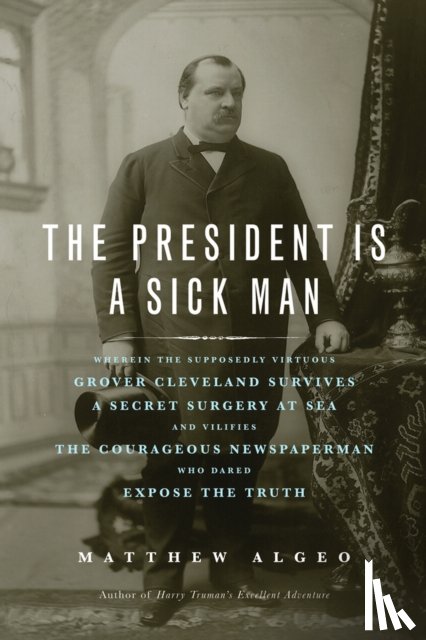 Algeo, Matthew - The President Is a Sick Man