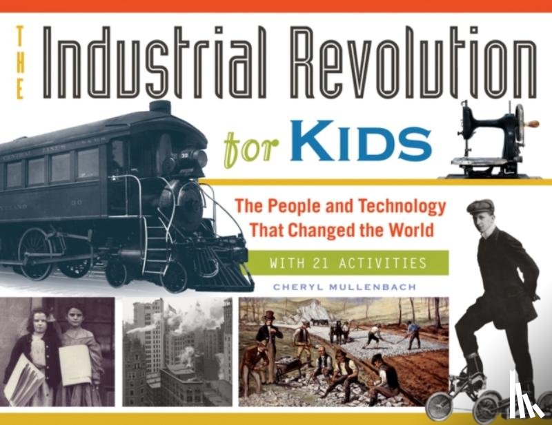 Mullenbach, Cheryl - The Industrial Revolution for Kids